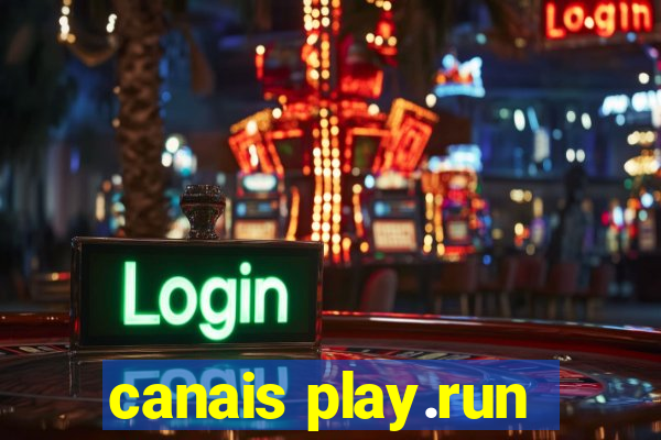 canais play.run